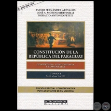 CONSTITUCIN DE LA REPBLICA DEL PARAGUAY - Tomo I - 4 EDICIN 2019 - Autores:  EVELIO FERNNDEZ ARVALOS / JOS A. MORENO RUFINELLI / HORACIO ANTONIO PETTIT - Ao 2019
